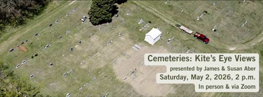 Image: bird's eye view of cemetery. Text: Cemeteries: A Kite's Eye View Saturday May 2, 2026, 2 p.m.